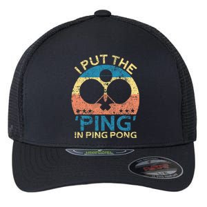 I Put The Ping In Ping Pong Funny Table Tennis Flexfit Unipanel Trucker Cap