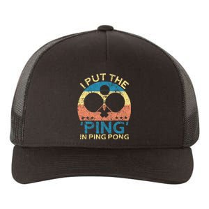 I Put The Ping In Ping Pong Funny Table Tennis Yupoong Adult 5-Panel Trucker Hat