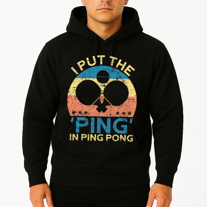 I Put The Ping In Ping Pong Funny Table Tennis Hoodie
