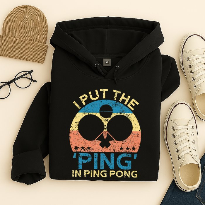 I Put The Ping In Ping Pong Funny Table Tennis Hoodie
