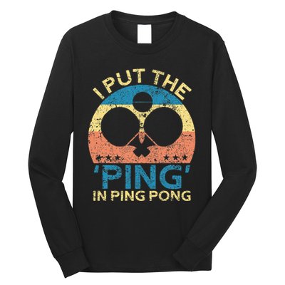 I Put The Ping In Ping Pong Funny Table Tennis Long Sleeve Shirt