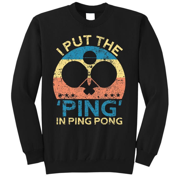 I Put The Ping In Ping Pong Funny Table Tennis Sweatshirt