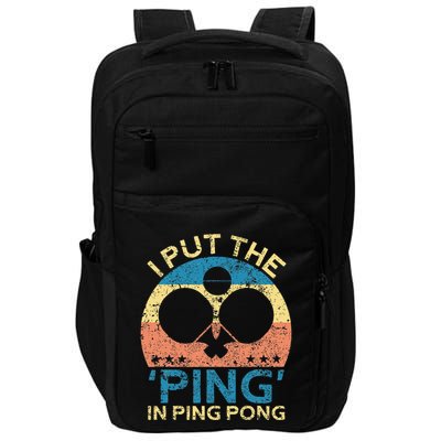 I Put The Ping In Ping Pong Funny Table Tennis Impact Tech Backpack