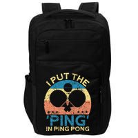 I Put The Ping In Ping Pong Funny Table Tennis Impact Tech Backpack