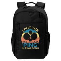 I Put The Ping In Ping Pong Funny Table Tennis Daily Commute Backpack