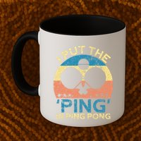 I Put The Ping In Ping Pong Funny Table Tennis Mug