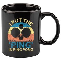 I Put The Ping In Ping Pong Funny Table Tennis 11oz C Handle Ceramic Mug