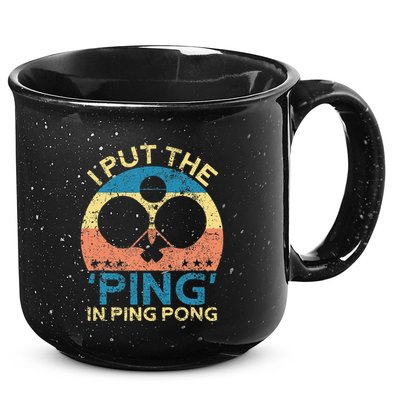 I Put The Ping In Ping Pong Funny Table Tennis 15oz Campfire Ceramic Mug