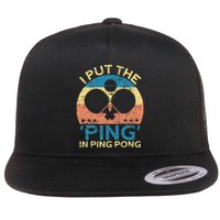 I Put The Ping In Ping Pong Funny Table Tennis Flat Bill Trucker Hat