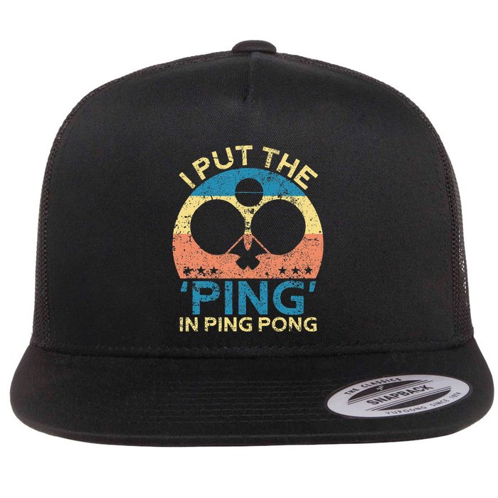 I Put The Ping In Ping Pong Funny Table Tennis Flat Bill Trucker Hat