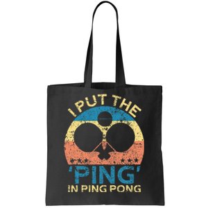 I Put The Ping In Ping Pong Funny Table Tennis Tote Bag