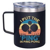 I Put The Ping In Ping Pong Funny Table Tennis 12oz Stainless Steel Coffee Mug