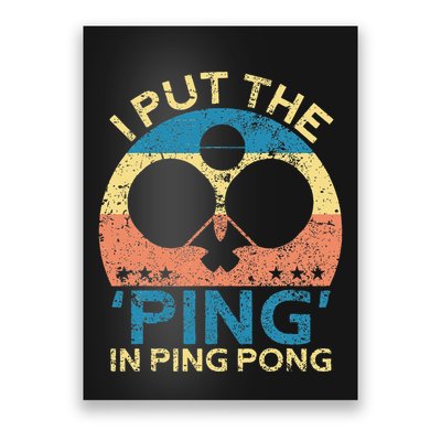 I Put The Ping In Ping Pong Funny Table Tennis Poster