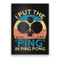 I Put The Ping In Ping Pong Funny Table Tennis Poster