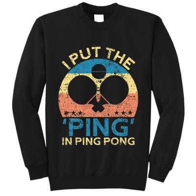 I Put The Ping In Ping Pong Funny Table Tennis Tall Sweatshirt