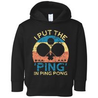 I Put The Ping In Ping Pong Funny Table Tennis Toddler Hoodie