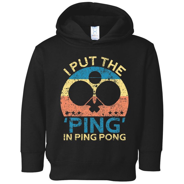 I Put The Ping In Ping Pong Funny Table Tennis Toddler Hoodie