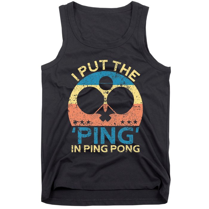 I Put The Ping In Ping Pong Funny Table Tennis Tank Top