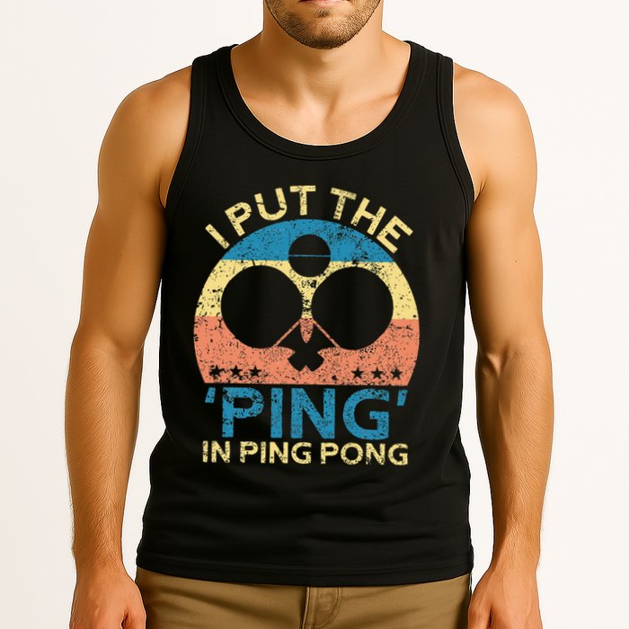 I Put The Ping In Ping Pong Funny Table Tennis Tank Top