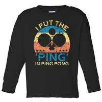 I Put The Ping In Ping Pong Funny Table Tennis Toddler Long Sleeve Shirt