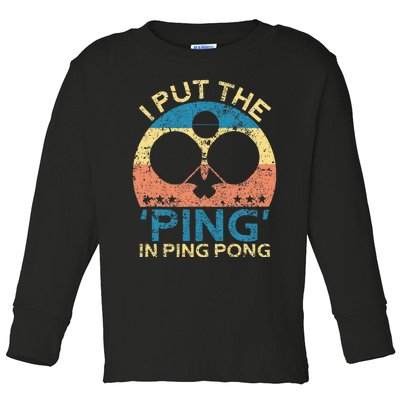 I Put The Ping In Ping Pong Funny Table Tennis Toddler Long Sleeve Shirt