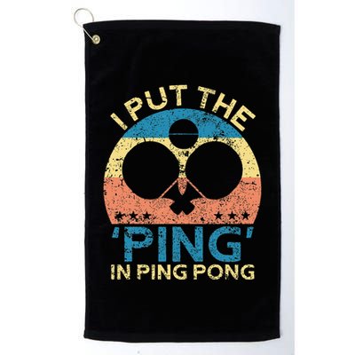 I Put The Ping In Ping Pong Funny Table Tennis Golf Towel