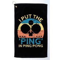 I Put The Ping In Ping Pong Funny Table Tennis Golf Towel