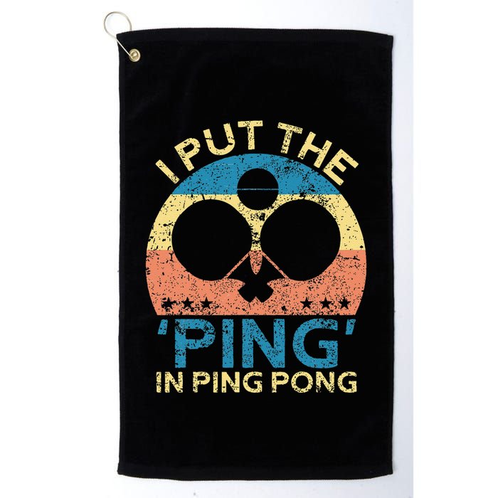 I Put The Ping In Ping Pong Funny Table Tennis Golf Towel