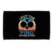 I Put The Ping In Ping Pong Funny Table Tennis Microfiber Hand Towel