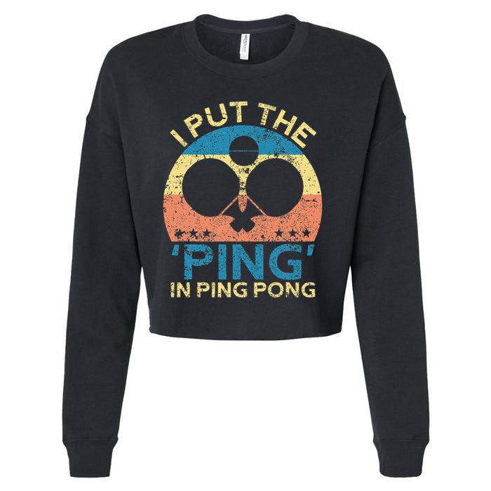 I Put The Ping In Ping Pong Funny Table Tennis Cropped Pullover Crew