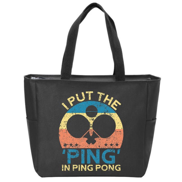I Put The Ping In Ping Pong Funny Table Tennis Zip Tote Bag