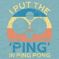 I Put The Ping In Ping Pong Funny Table Tennis Sueded Cloud Jersey T-Shirt