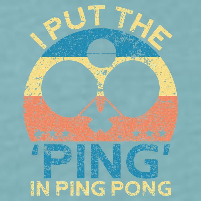 I Put The Ping In Ping Pong Funny Table Tennis Sueded Cloud Jersey T-Shirt