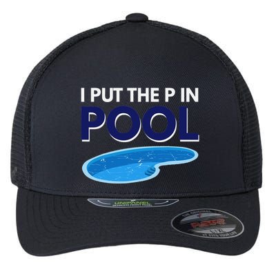 I Put The P In Pool Funny Swimming Flexfit Unipanel Trucker Cap