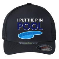 I Put The P In Pool Funny Swimming Flexfit Unipanel Trucker Cap