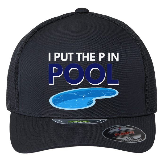 I Put The P In Pool Funny Swimming Flexfit Unipanel Trucker Cap