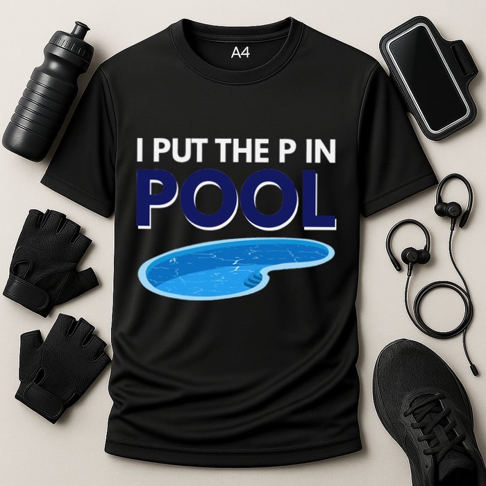 I Put The P In Pool Funny Swimming Performance Shirt
