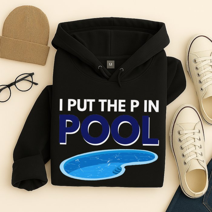 I Put The P In Pool Funny Swimming Hoodie