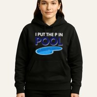 I Put The P In Pool Funny Swimming Hoodie