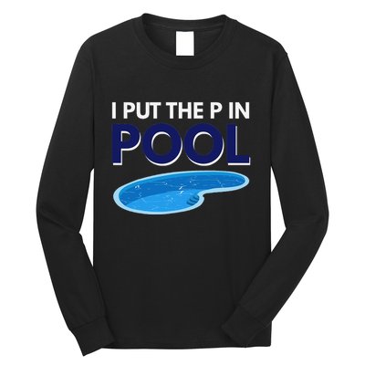 I Put The P In Pool Funny Swimming Long Sleeve Shirt