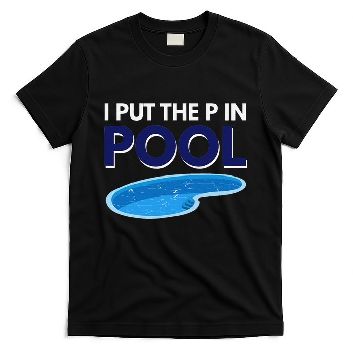 I Put The P In Pool Funny Swimming T-Shirt
