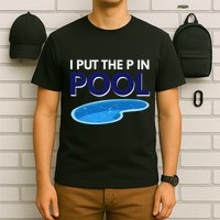 I Put The P In Pool Funny Swimming T-Shirt