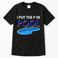 I Put The P In Pool Funny Swimming Tall T-Shirt
