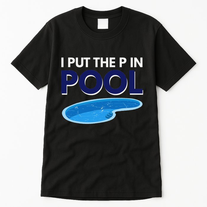 I Put The P In Pool Funny Swimming Tall T-Shirt