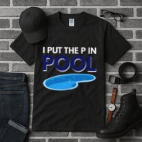 I Put The P In Pool Funny Swimming Tall T-Shirt