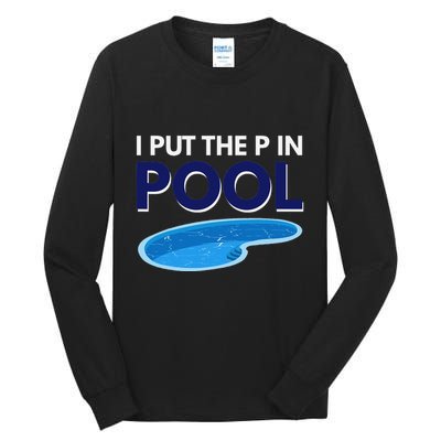 I Put The P In Pool Funny Swimming Tall Long Sleeve T-Shirt
