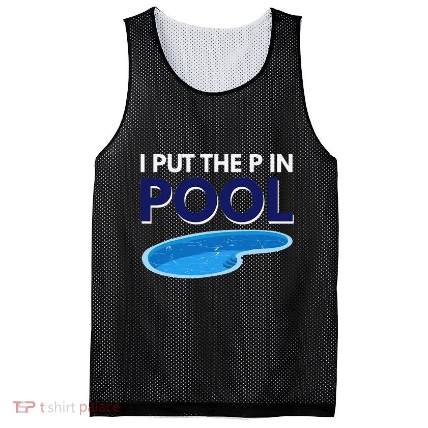 I Put The P In Pool Funny Swimming Mesh Reversible Basketball Jersey Tank