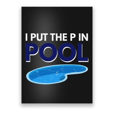 I Put The P In Pool Funny Swimming Poster
