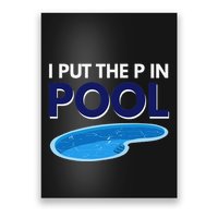 I Put The P In Pool Funny Swimming Poster