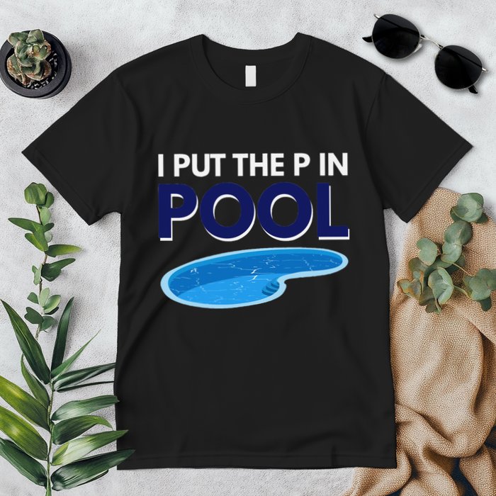 I Put The P In Pool Funny Swimming Premium T-Shirt